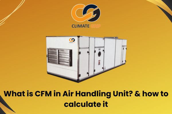 What is CFM in Air Handling Unit? & how to calculate it