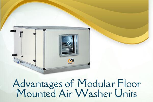 Advantages of Modular Floor Mounted Air Washer Units