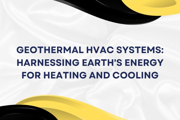 Geothermal HVAC Systems: Harnessing Earth’s Energy for Heating and Cooling