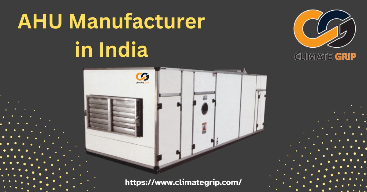 Climate Grip : An AHU Manufacturer in India