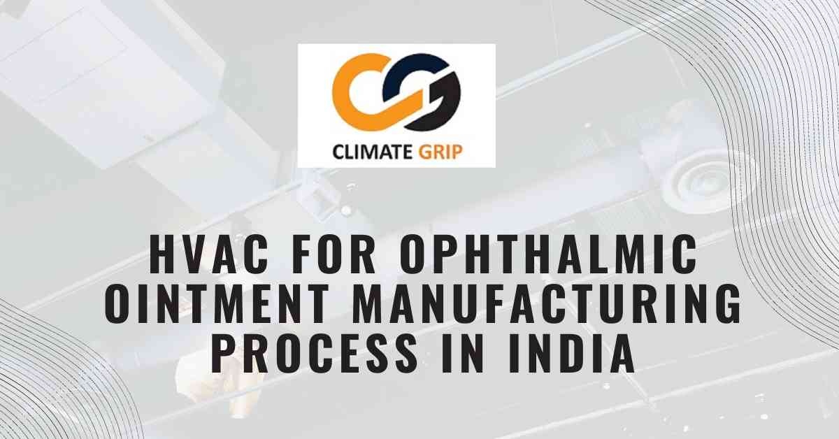 HVAC for ophthalmic ointment manufacturing process in India